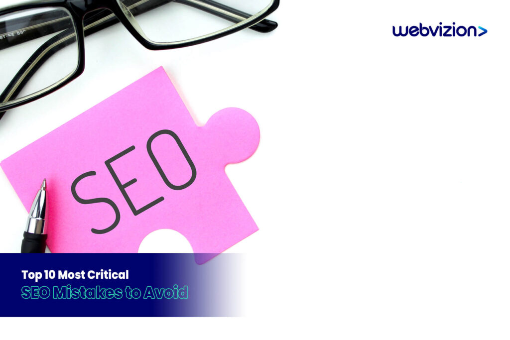 Top 10 Most Critical SEO Mistakes to Avoid