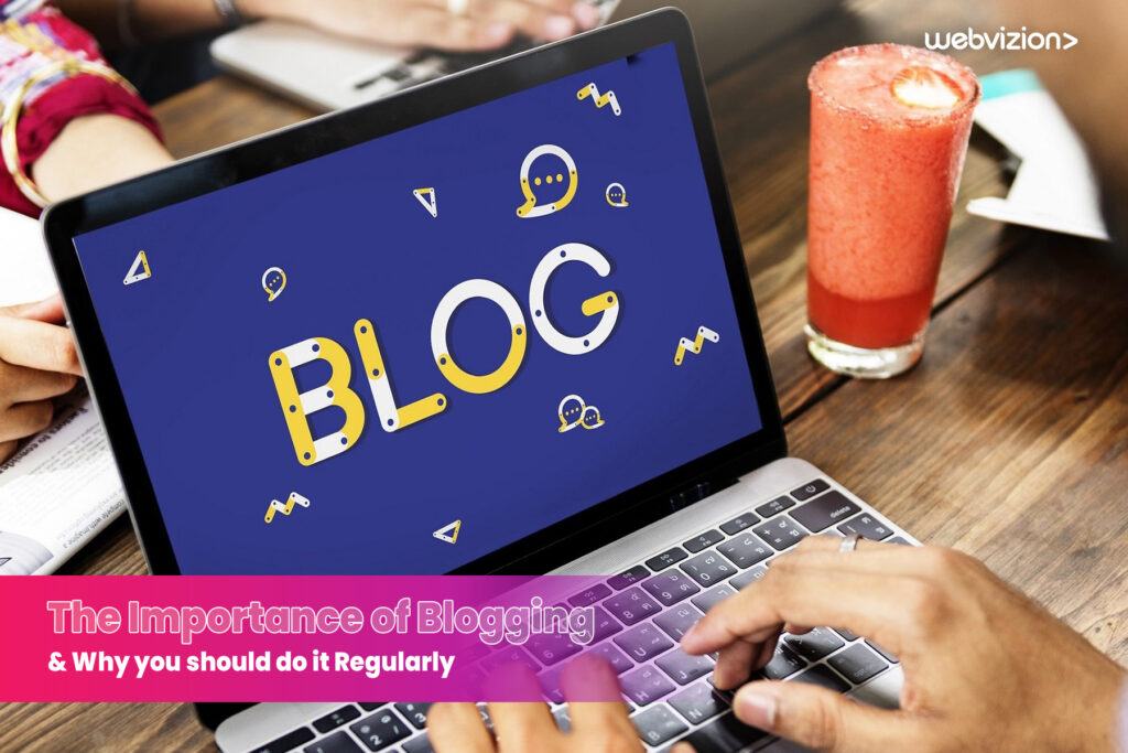 the-importance-of-blogging-and-why-you-should-do-it-regularly