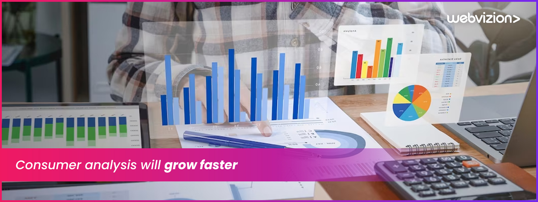 Consumer-analysis-will-grow-faster-Webvizion-Global