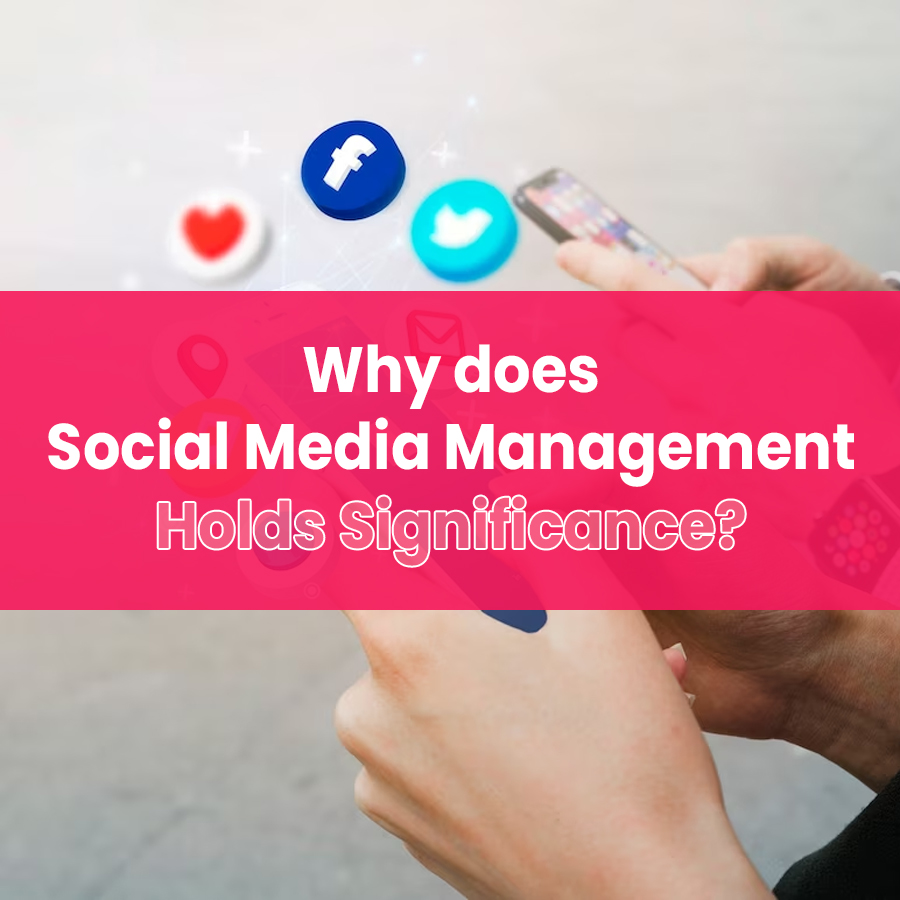 Why-does-Social-Media-Management-Holds-Significance-Social-Media-Management-in-London-Webvizion