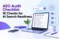 AEO Audit Checklist: 10 Checks for AI Search Readiness