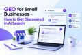 GEO for Small Businesses – How to Get Discovered in AI Search