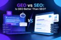 GEO vs SEO: is GEO better than SEO?